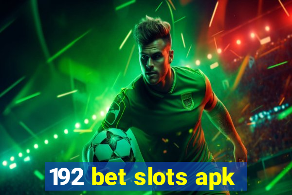 192 bet slots apk